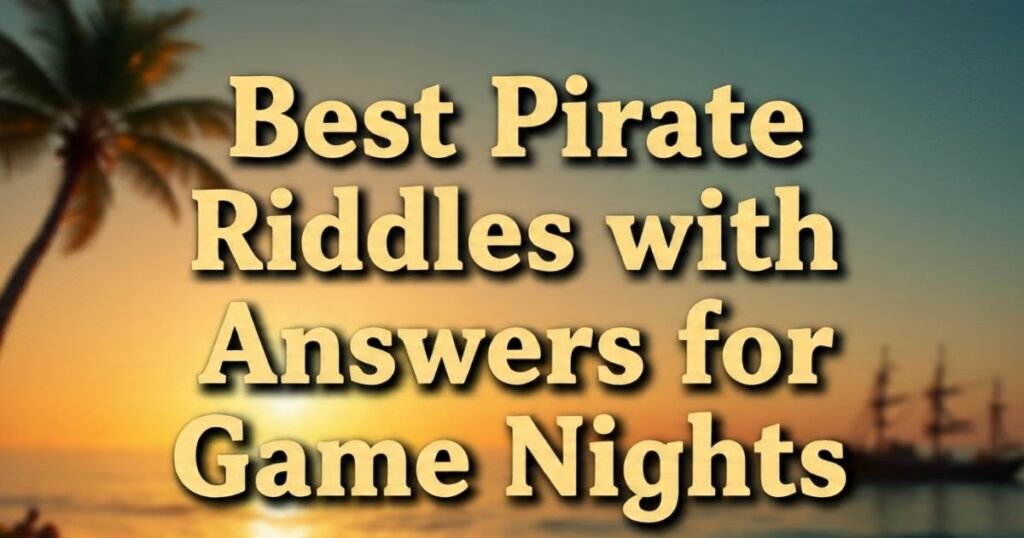Best Pirate Riddles with Answers for Game Nights