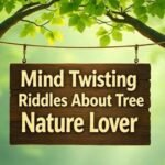 110+ Mind Twisting Riddles About Tree That Will Stump Every Nature Lover
