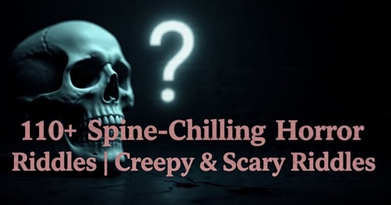 110+ Spine-Chilling Horror Riddles | Creepy & Scary Riddles