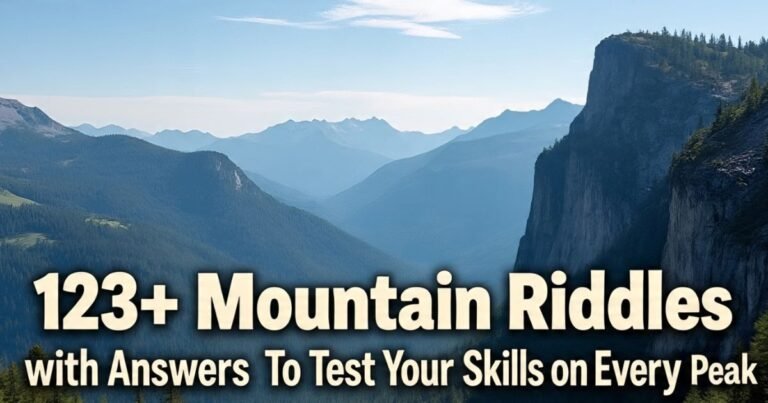 123+ Mountain Riddles with Answers To Test Your Skills on Every Peak