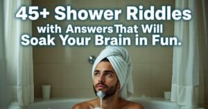 45+ Shower Riddles with Answers That Will Soak Your Brain in Fun