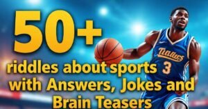 50 + riddles about sports with Answers, Jokes and Brain Teasers 