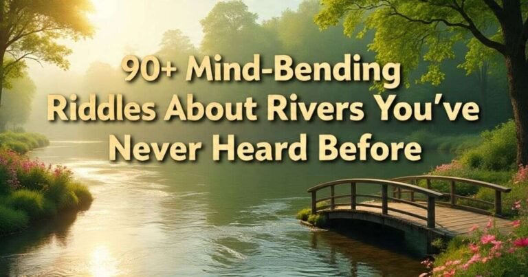 90+ Mind-Bending Riddles About Rivers You’ve Never Heard Before