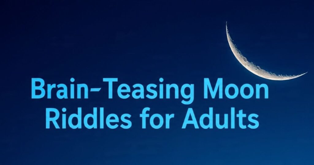 brain teasing moon riddles for adults