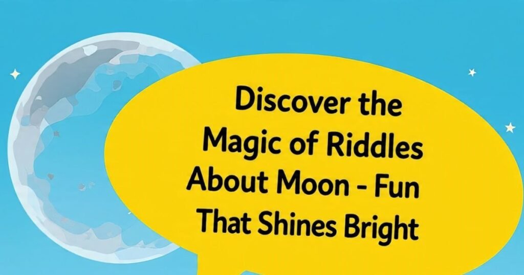 Discover the Magic of Riddles About Moon Fun That Shines Bright