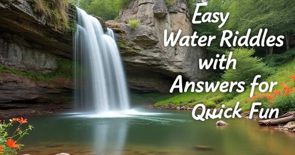 easy water riddles with answers for quick fun 1