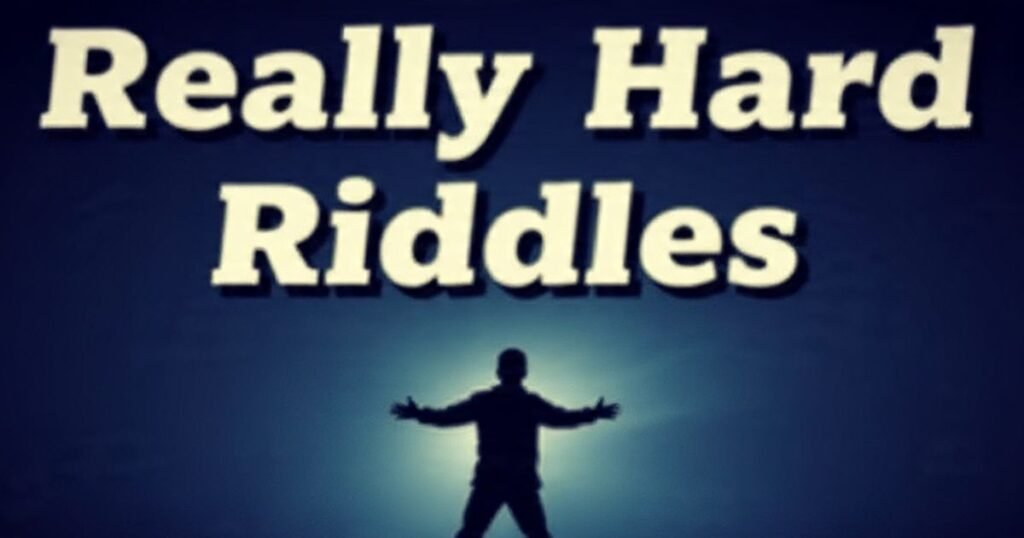 really hard riddles