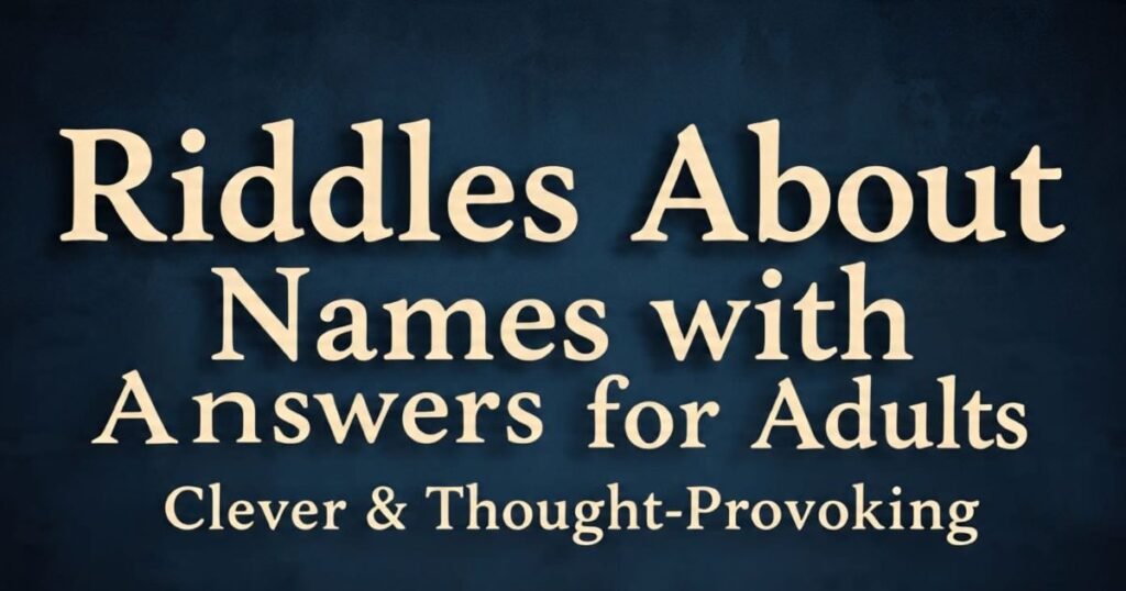 riddles about names with answers for adults clever and thought provoking