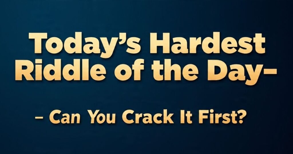 Today’s Hardest Riddle of the Day – Can You Crack It First?