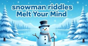 100 + snowman riddles with answers to Melt Your Mind