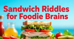 150+ Sandwich Riddles for Foodie Brains