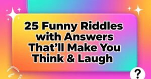 25 Funny Riddles with Answers That’ll Make You Think & Laugh