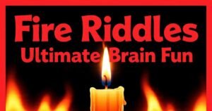 50+ Fire Riddles with Answers | Ultimate Brain Fun