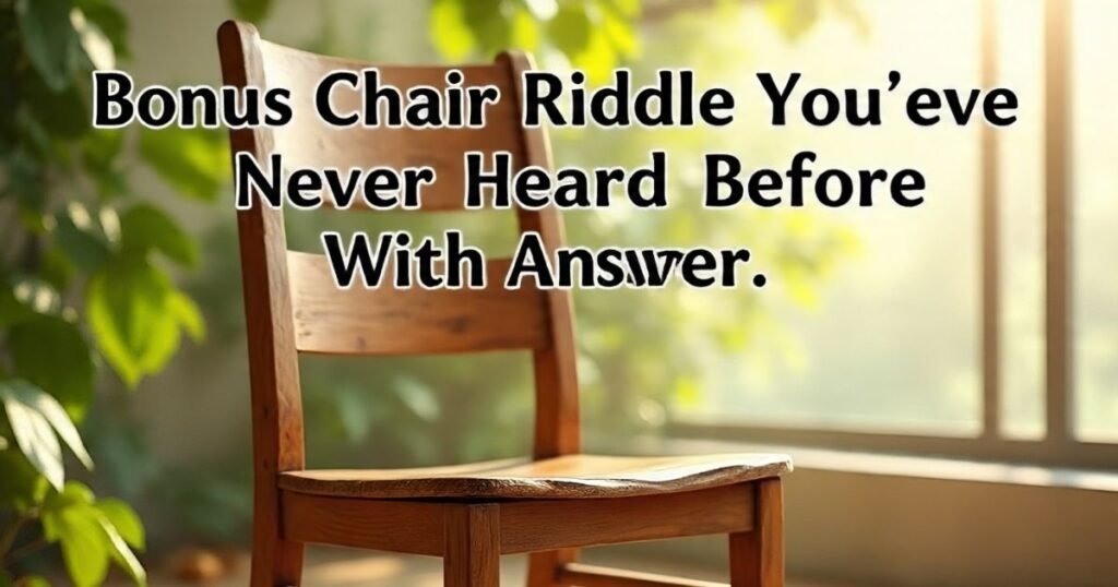 bonus chair riddle youve never heard before with answer