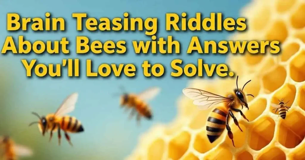 brain teasing riddles about bees with answers youll love to solve 1