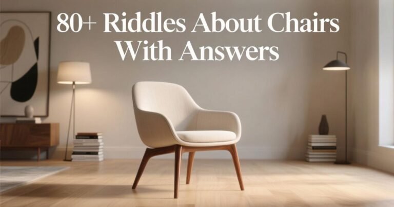 From Rocking to Rolling:80 + Riddles About Chairs With Answers You’ll Never Forget