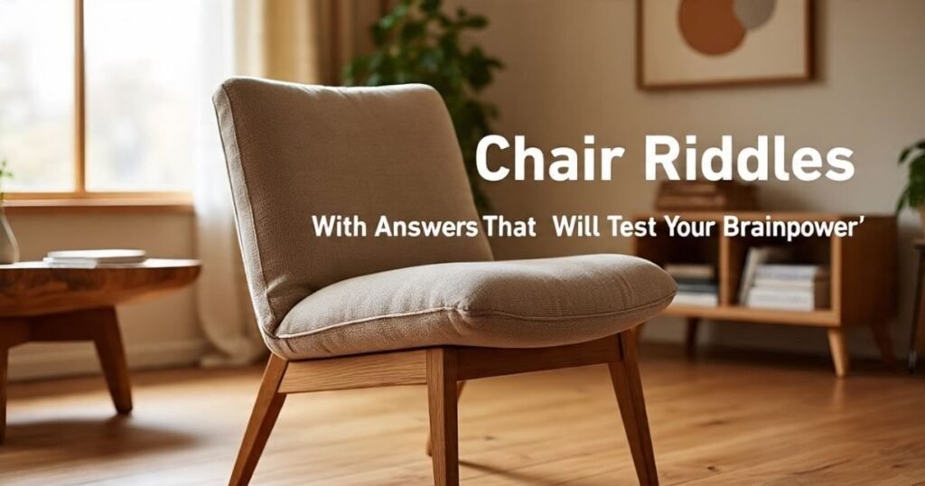 hard chair riddles with answers that will test your brainpower