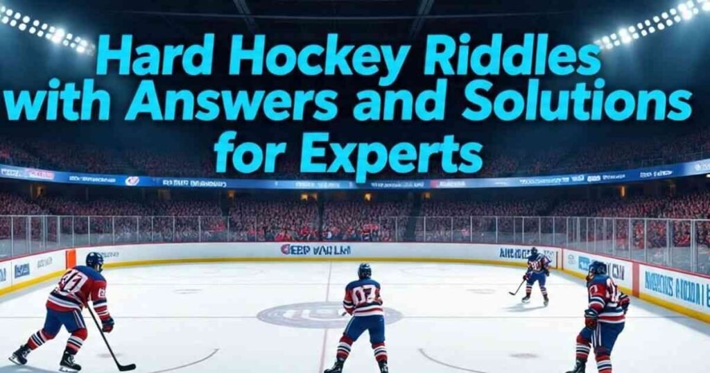 hard hockey riddles with answers and solutions for experts 1