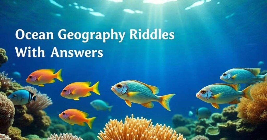 ocean geography riddles with answers 1