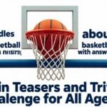 Riddles about basketball with answers, Brain Teasers and Trivia Challenge for All Ages