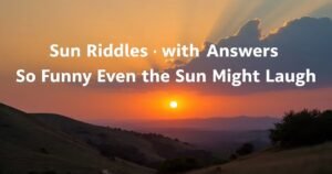 Sun Riddles with Answers So Funny  Even the Sun Might Laugh