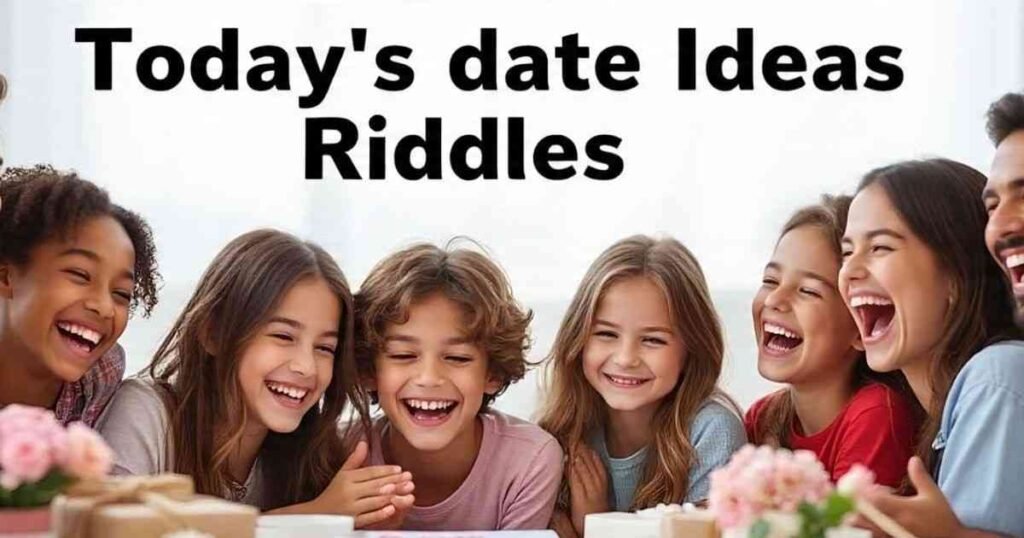 today date ideas riddles with answers 1