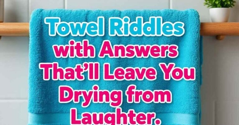 Towel Riddles with Answers That’ll Leave You Drying from Laughter