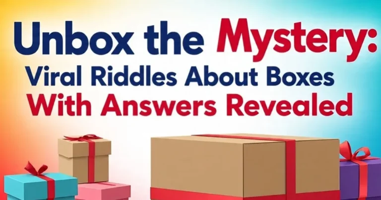 Unbox the Mystery: Viral Riddles About Boxes With Answers Revealed