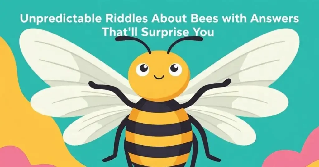 unpredictable riddles about bees with answers thatll surprise you