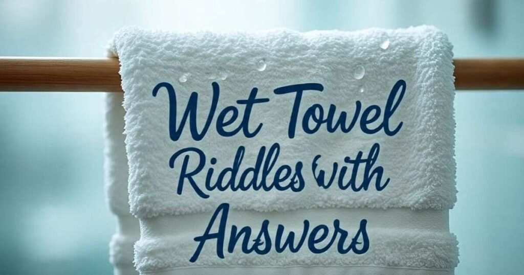 wet towel riddles with answers 1