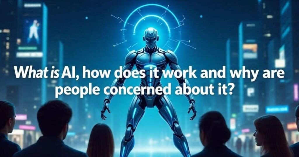 what is ai how does it work and why are some people concerned about it 1