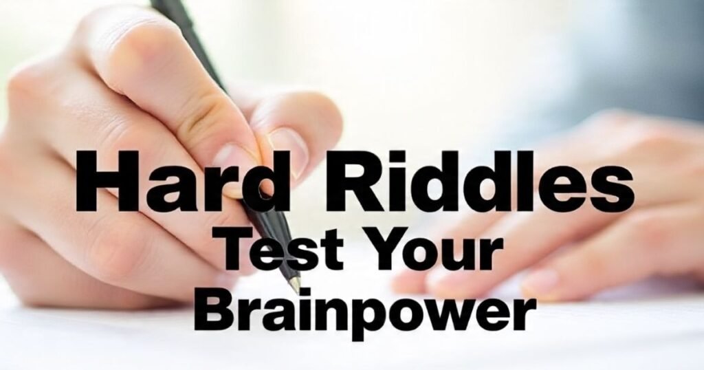 hard riddles that will truly test your brainpower