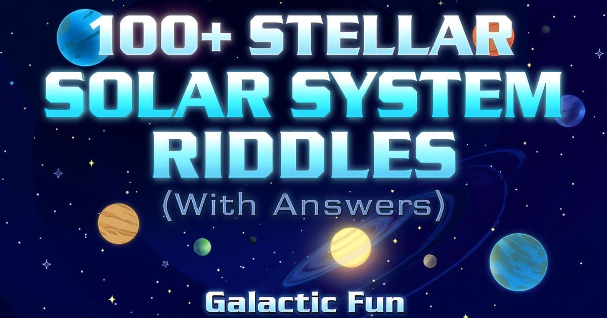 100+ Stellar Solar System Riddles (With Answers) Galactic Fun 1 100+ Stellar Solar System Riddles (With Answers) Galactic Fun