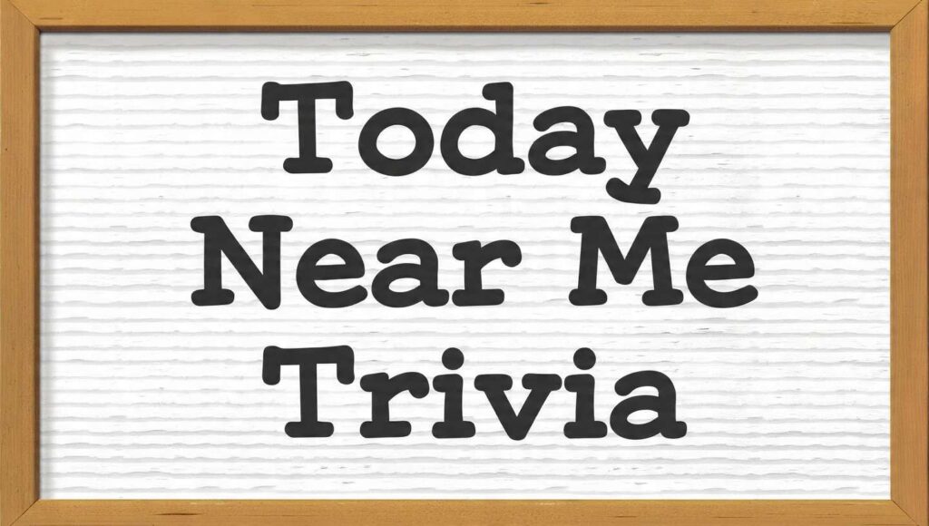 today-near-me-trivia