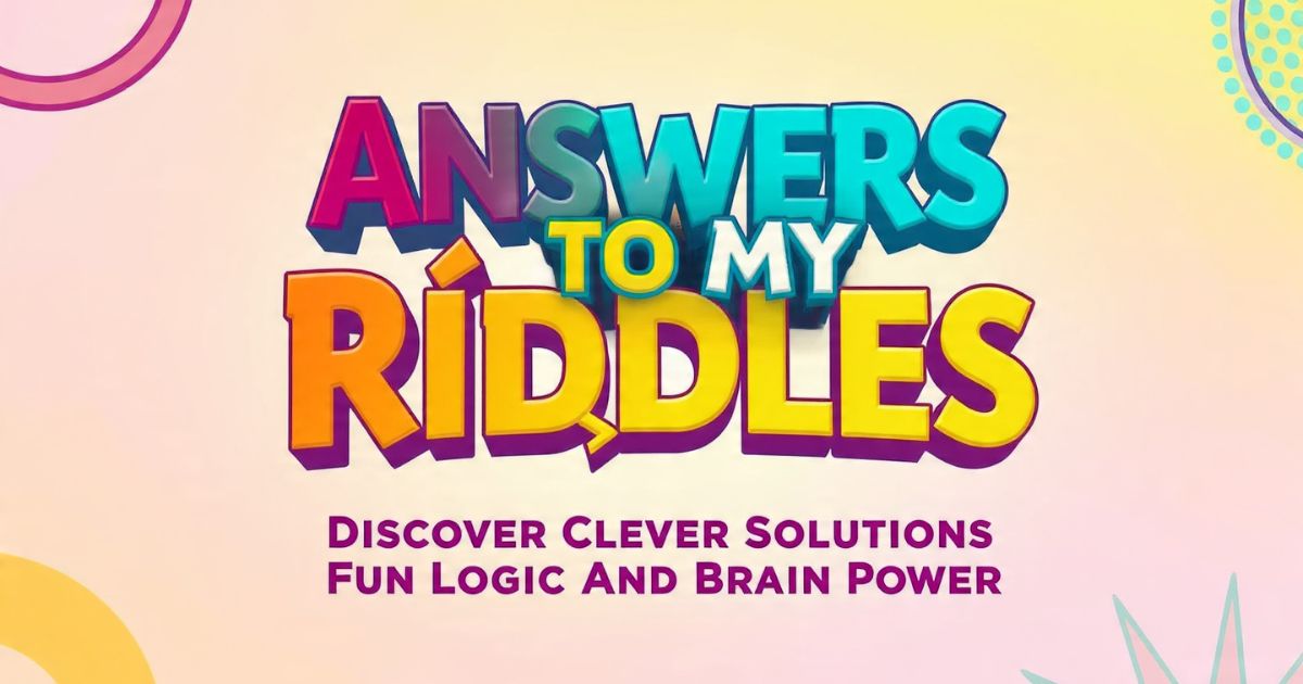 Answers To My Riddles Discover Clever Solutions Fun Logic And Brain Power