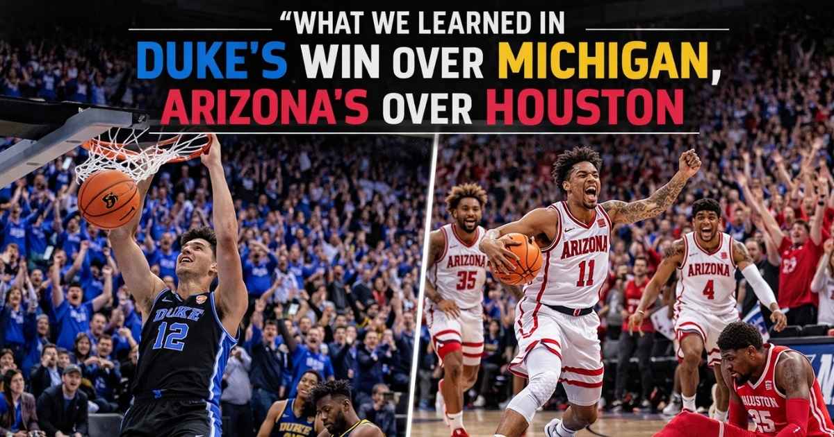What we learned in Duke's win over Michigan, Arizona's over Houston