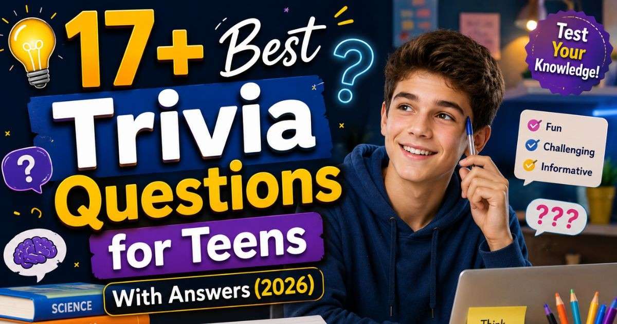 17+ Best Trivia Questions for Teens With Answers (2026)