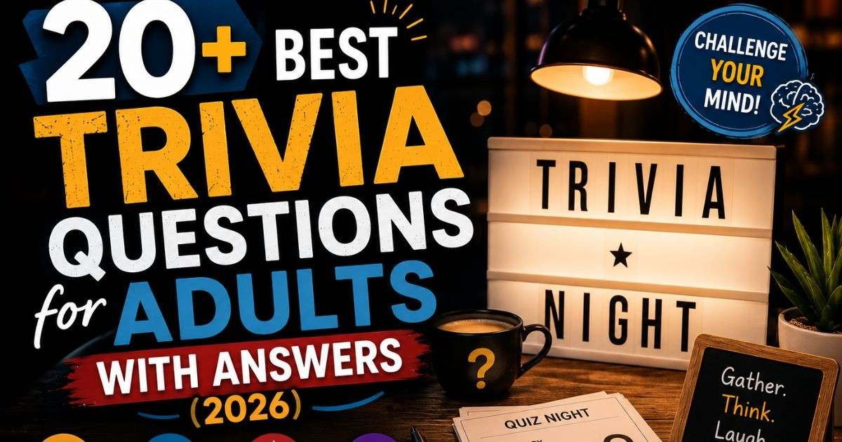 20+ Best Trivia Questions for Adults With Answers (2026)