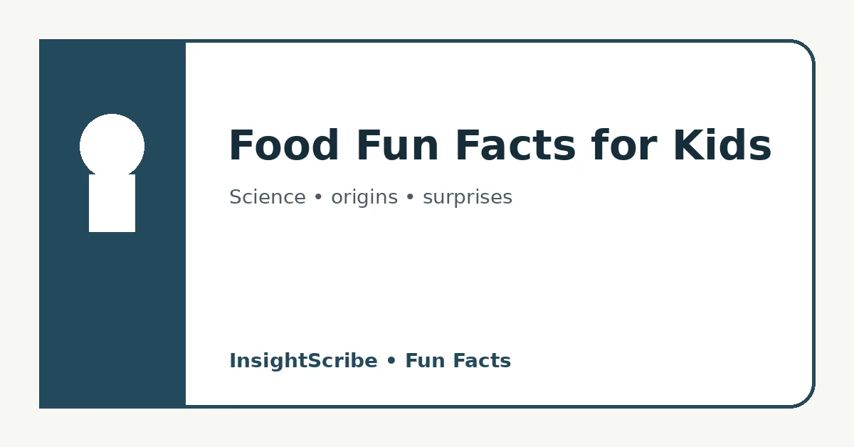 Food Fun Facts for Kids: Science, Origins & Surprises