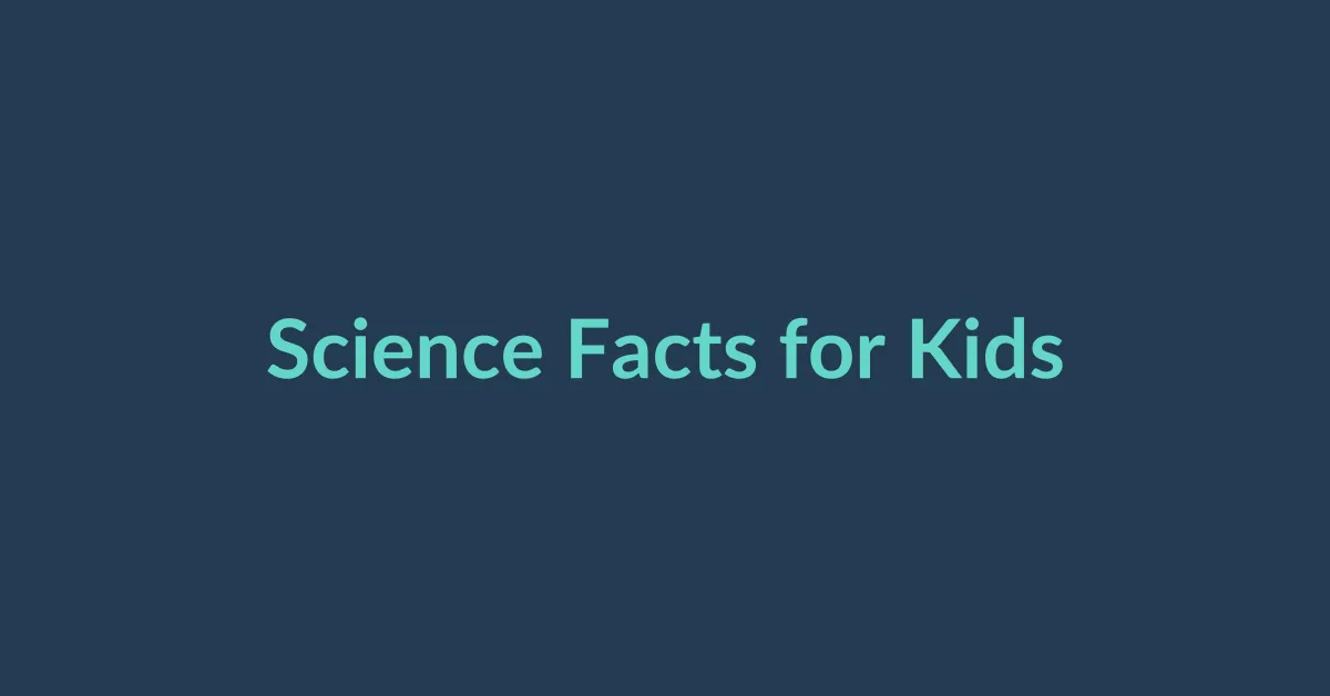 Science Facts for Kids