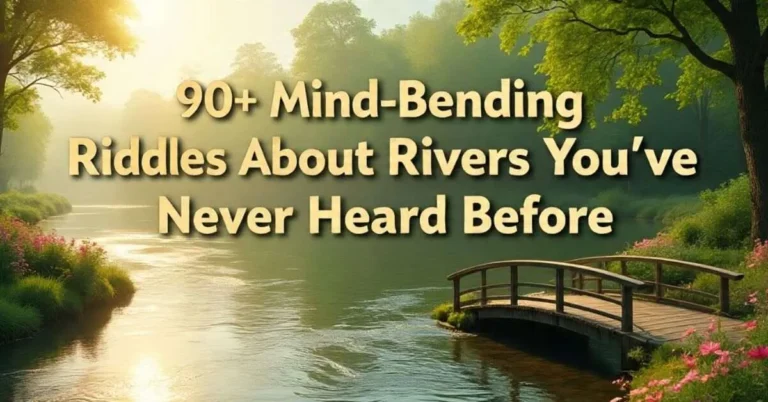 90+ Mind-Bending Riddles About Rivers You’ve Never Heard Before