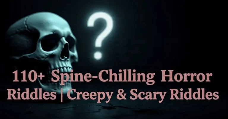 110+ Spine-Chilling Horror Riddles | Creepy & Scary Riddles