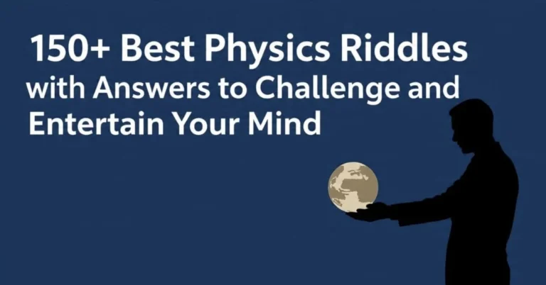 150+ Best Physics Riddles with Answers to Challenge and Entertain Your Mind