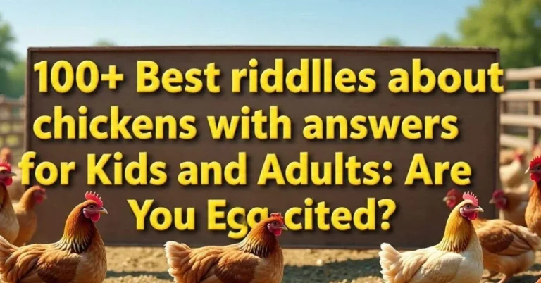 100+ Best riddles about chickens with answers for Kids and Adults: Are You Egg-cited?
