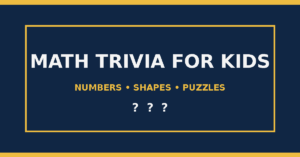 Math Trivia Questions for Kids: Fun Questions & Answers